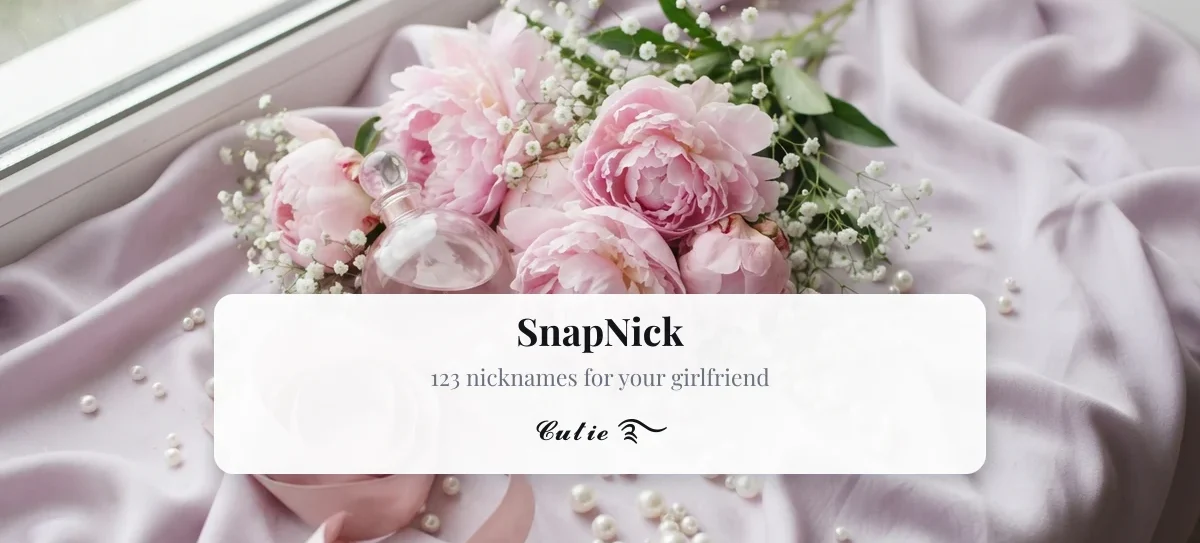 123 nicknames for your girlfriend with a styled example