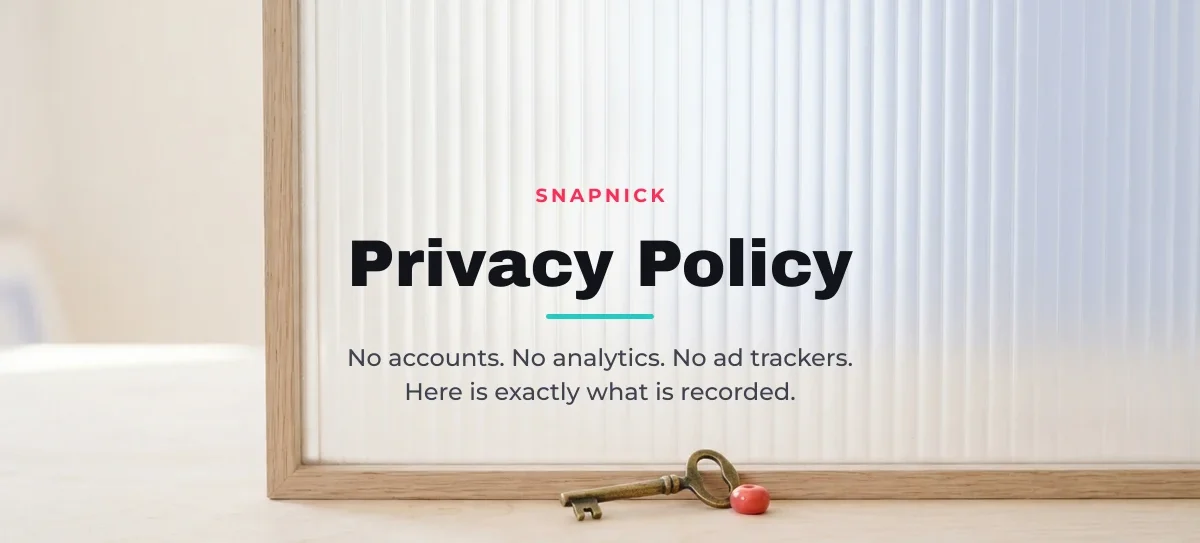 SnapNick privacy policy — no accounts, no analytics, no ad trackers