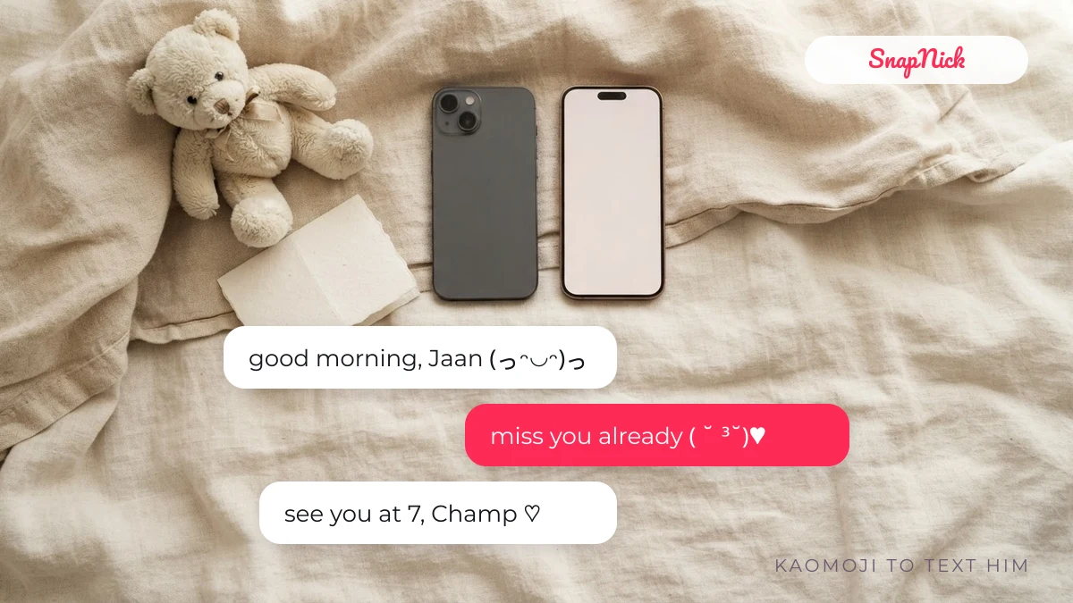Messages to a boyfriend with kaomoji: good morning Jaan, miss you already, see you Champ